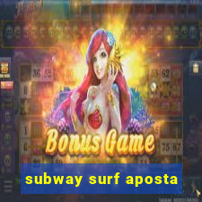 subway surf aposta